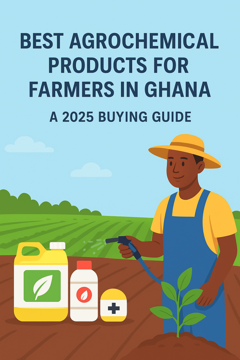 Best Agrochemical Products for Farmers in Ghana: A 2025 Buying Guide