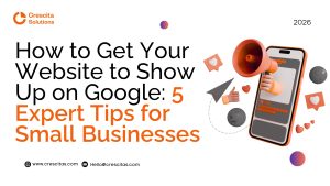 How to Get Your Website to Show Up on Google